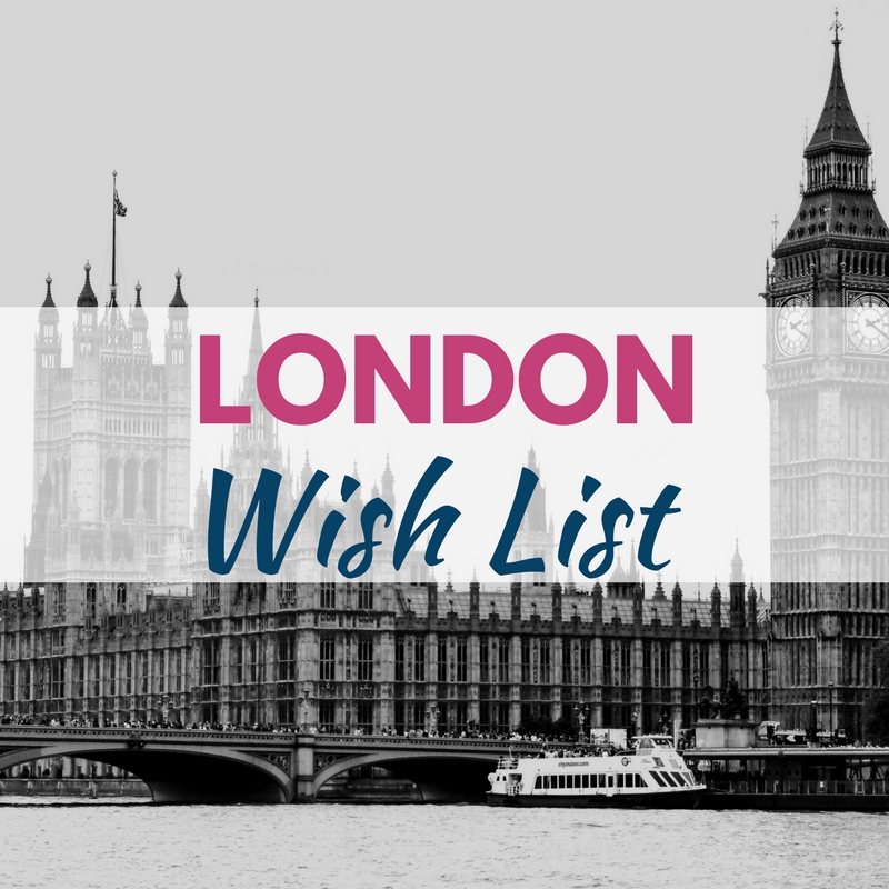 My London Wish List